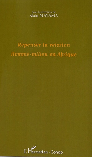 Alain Mayama - Repenser la relation Homme-milieu en Afrique.