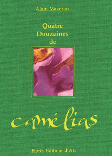 Alain Mazeran - Quatre Douzaines De Camelias.