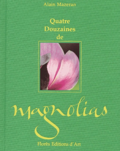 Alain Mazeran - Quatre Douzaines De Magnolias.