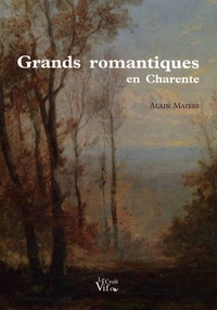 Alain Mazère - Grands romantiques en Charente.