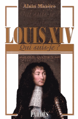 Alain Mazère - Louis XIV.