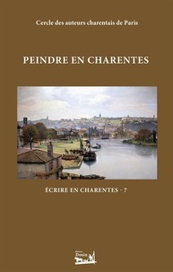 Alain Mazère et Jean-Louis Berthet - Peindre en Charentes - Écrire en Charentes - Tome 7.