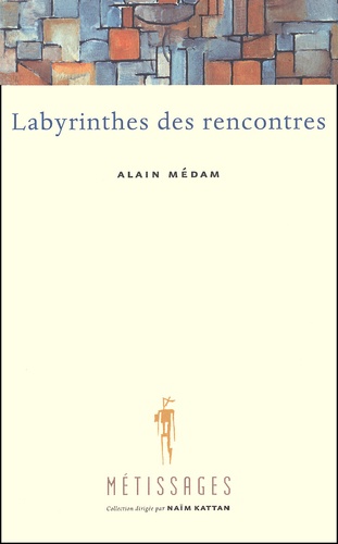 Alain Médam - Labyrinthes Des Rencontres.