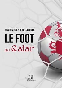 Alain Medgy Jean-Jacques - Le foot au Qatar.