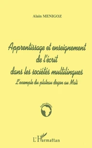 Apprentissage Et Enseigenment De L'Ecrit Dans Les Societes Multilingues, L'Exemple Du Plateau Du Dogon