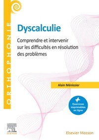 Alain Ménissier - Dyscalculie - Comprendre et intervenir sur les difficultés en résolution des problèmes.