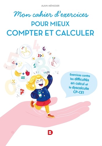 Mon cahier d'exercices pour mieux compter. Exercices contre les difficultés en calcul et la dyscalculie, CP-CE1