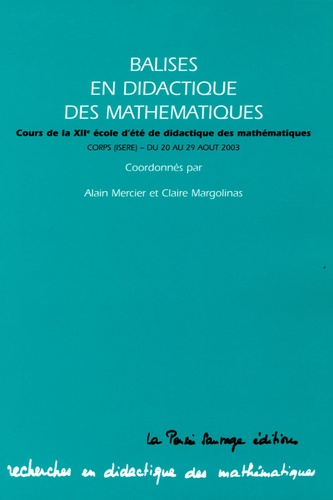 Alain Mercier et Claire Margolinas - Balises en didactique des mathématiques - Cours de la 12e école d'été de didactique des mathémathiques ; Coprs (Isère) du 20 au 29 août 2003.