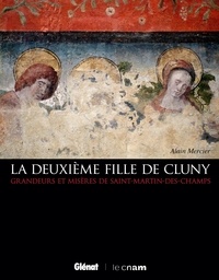 Alain Mercier - La deuxième fille de Cluny - Grandeurs et misères de Saint-Martin-des-Champs.