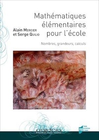 Alain Mercier et Serge Quilio - Mathématiques élémentaires pour l'école - Nombres, grandeurs, calculs.
