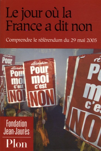 Alain Mergier et  Collectif - Le jour où la France a dit "non" - Comprendre le référendum du 29 mai 2005.