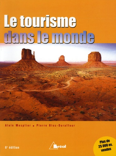 Alain Mesplier et Pierre Bloc-Duraffour - Le tourisme dans le monde - 6e édition.