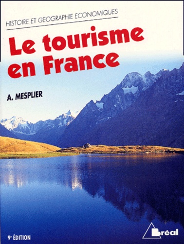 Alain Mesplier - Le Tourisme En France. Etude Regionale.