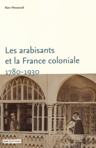 Les arabisants et la France coloniale - Savants, conseillers, médiateurs (1780-1930).pdf