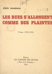 Alain Messiaen - Les rues s'allongent comme des plaintes - Poèmes, 1934-1935.