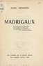 Alain Messiaen et Francis Guex-Gastambide - Madrigaux.