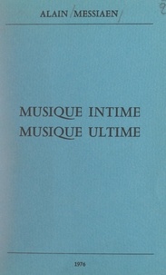 Alain Messiaen - Musique intime, musique ultime.
