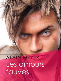 Alain Meyer - Les amours fauves.