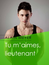 Alain Meyer - Tu m'aimes, lieutenant.