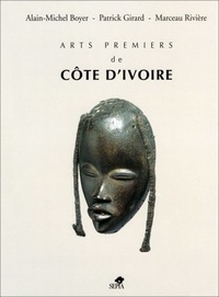 Alain-Michel Boyer et Patrick Girard - Arts premiers de Côte d'Ivoire - [Exposition, La Flèche, Animation et culture, Nogent-le-Rotrou, Musée municipal du château Saint-Jean, 10 janvier-2 mars 1997.