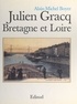 Alain-Michel Boyer et Jean-Paul Clébert - Julien Gracq, Bretagne et Loire.