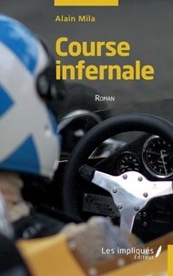 Alain Mila - Course infernale - Roman.