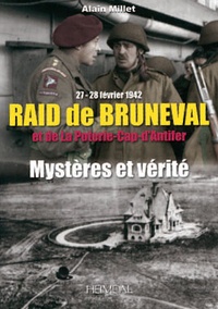 Alain Millet - Raid de Bruneval et de La Poterie-Cap d'Antifer (27-28 février 1942) - Mystères et vérité.