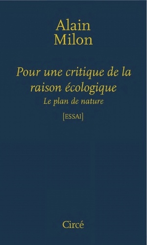 Alain Milon - Pour une critique de la raison écologique - Le plan de nature.