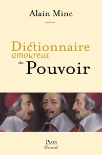 Alain Minc - Dictionnaire amoureux du Pouvoir.
