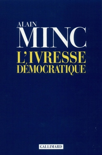 Alain Minc - L'ivresse démocratique.