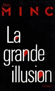 Alain Minc - La grande Illusion.