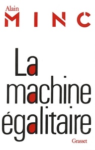 Alain Minc - La machine égalitaire.