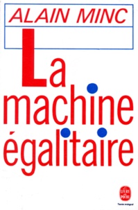 Alain Minc - La Machine égalitaire.