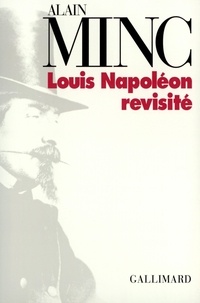 Alain Minc - Louis Napoléon revisité.