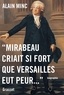 Alain Minc - Mirabeau criait si fort que Versailles eut peur.