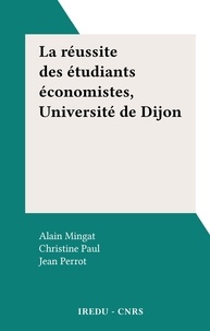 Alain Mingat et Christine Paul - La réussite des étudiants économistes, Université de Dijon.