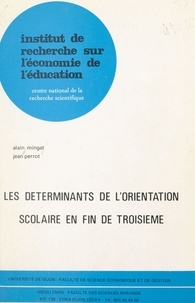 Alain Mingat et Jean Perrot - Les déterminants de l'orientation scolaire en fin de troisième.