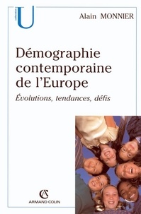 Alain Monnier - Démographie contemporaine de l'Europe - Évolutions, tendances, défis.