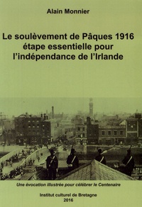 Alain Monnier - Le soulèvement de Pâques 1916, étape essentielle pour l'indépendance de l'Irlande.