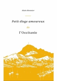 Alain Monnier - Petit éloge amoureux de l'Occitanie.