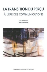 Alain Mons - La transition du perçu à l'ère des communications.