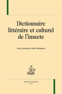 Alain Montandon - Dictionnaire littéraire et culturel de l'insecte.
