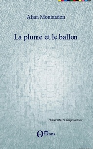 Alain Montandon - La plume et le ballon.