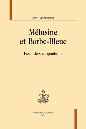 Alain Montandon - Mélusine et Barbe-Bleue - Essai de sociopoétique.