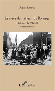 Alain Moreews - La grève des mineurs du Borinage (Belgique, 1932-1936) - Cinéma et littérature.