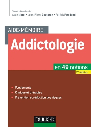 Alain Morel et Jean-Pierre Couteron - Aide-mémoire - Addictologie - 2e éd. - en 49 notions.