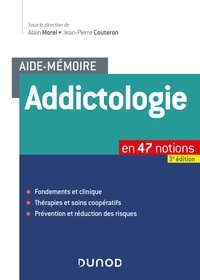 Alain Morel et Jean-Pierre Couteron - Aide-mémoire - Addictologie - en 47 notions.