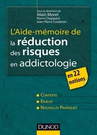 Alain Morel et Pierre Chappard - L'aide-mémoire de la réduction des risques en addictologie - en 22 fiches.