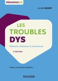 Alain Moret - Les troubles dys - Obstacles, résistances et controverses.