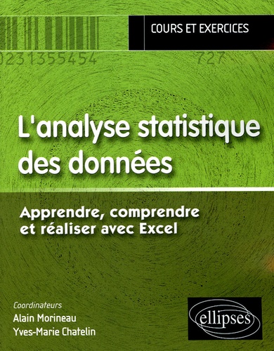 Alain Morineau et Yves-Marie Chatelin - L'analyse statistique des données - Apprendre, comprendre et réaliser avec Excel.